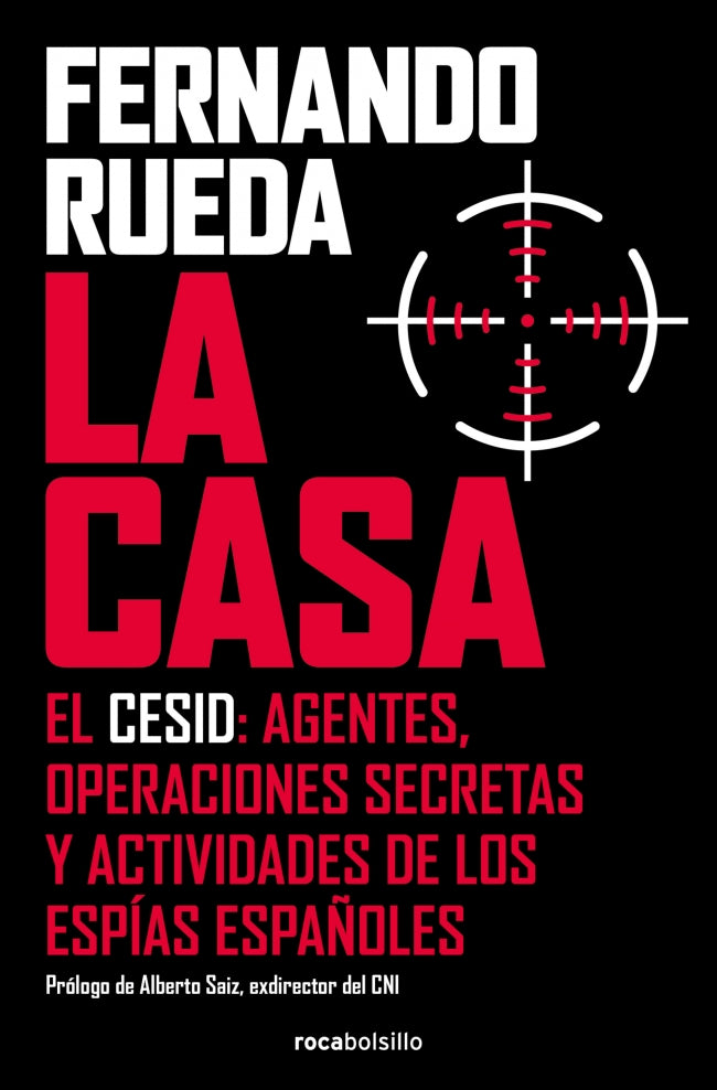La Casa: El CESID: agentes, operaciones secretas y actividades de los espías españoles. Fernando Rueda (Roca Bolsillo) 9788410197152