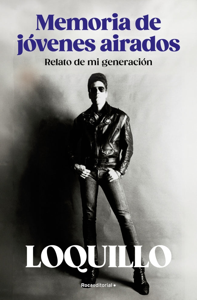 Memoria de jóvenes airados: Relato de mi generación. José María Sanz 'Loquillo' (Roca Editorial) 9788410096158