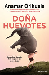 Doña Huevotes: Aprende a liberarte de la carga de ser la que carga. Anamar Orihuela (Roca Editorial) 9788410096790