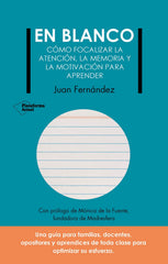 En blanco: Cómo focalizar la atención, la memoria, y la motivación para aprender (Plataforma Editorial S.L.) 9788410079403