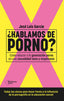 ¿Hablamos de porno?: Cómo educar a la generación porno en una sexualidad sana y respetuosa (Plataforma Editorial S.L.) 9788410079892