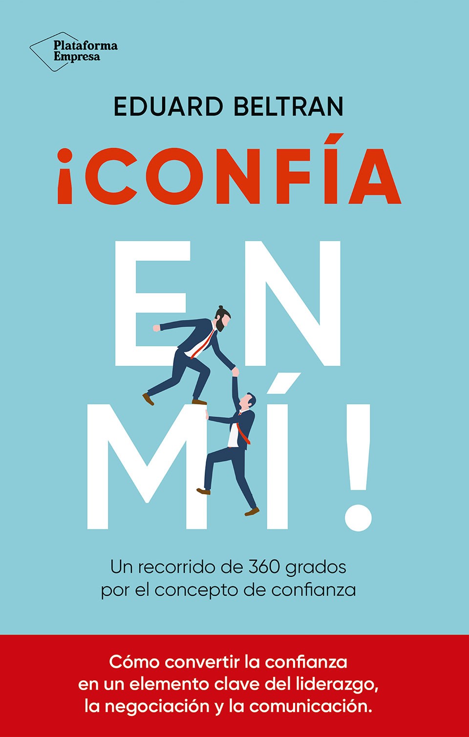 ¡Confía en mí!: Un recorrido de 360 grados por el concepto de confianza (Plataforma Editorial S.L.) 9788410243279 Imagen principal del producto