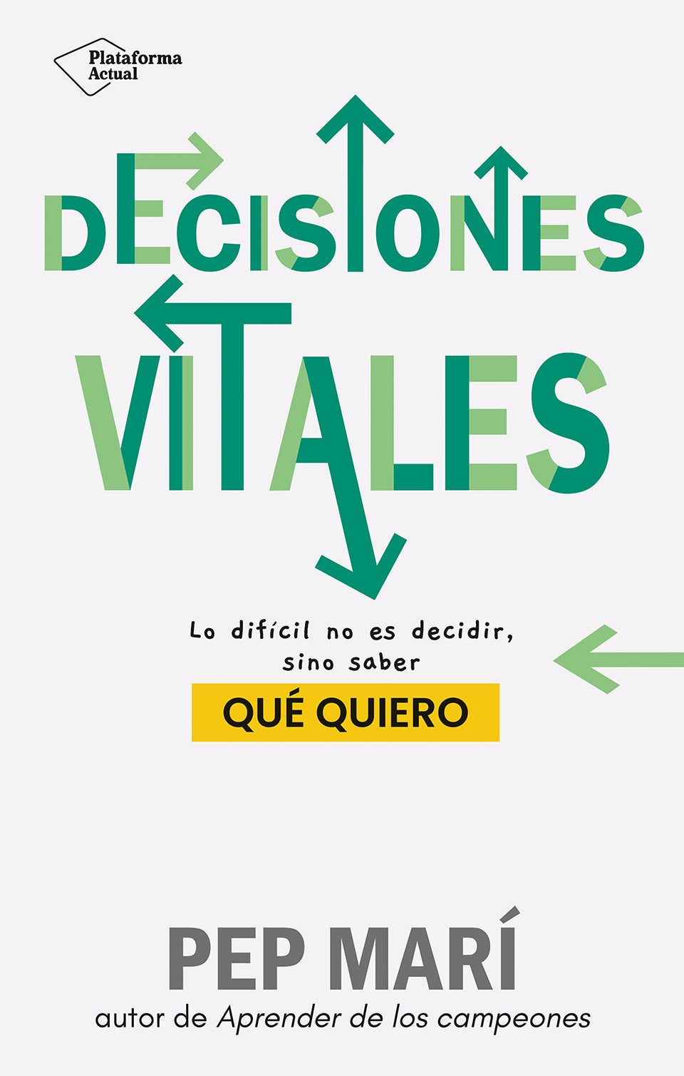 Decisiones vitales: Lo difícil no es decidir, sino saber qué quiero (Plataforma Editorial S.L.) 9788410079045 Imagen principal del producto