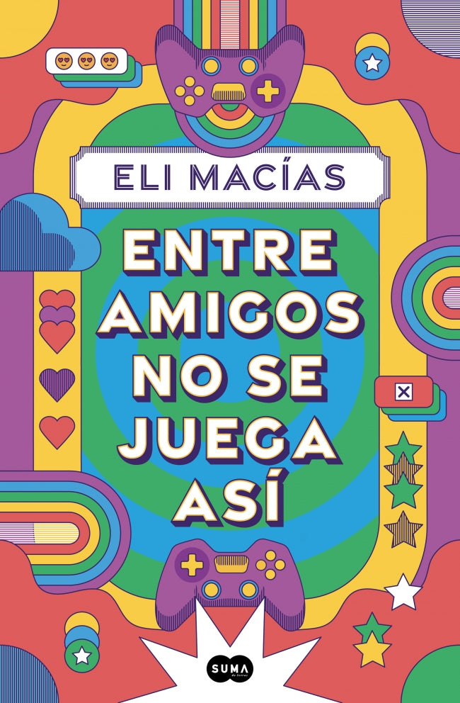 Entre amigos no se juega así. Eli Macías (SUMA) 9788410257153