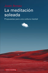 La meditación soleada: Propuestas para una cultura mental (Galaxia Gutenberg, S.L.) 9788410107823