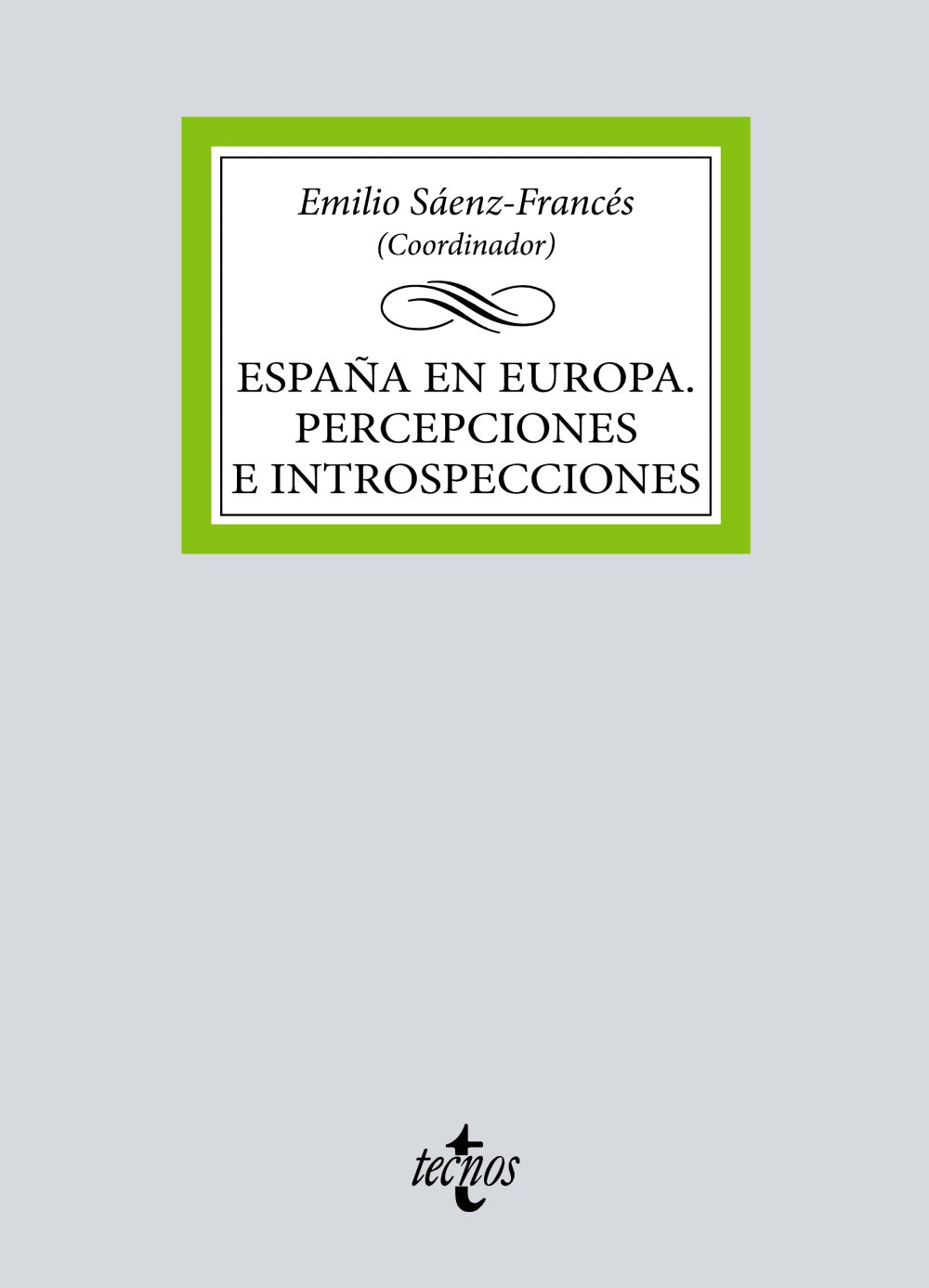España en Europa. Percepciones e introspecciones. Emilio Sáenz-Francés (Tecnos) 9788430987320