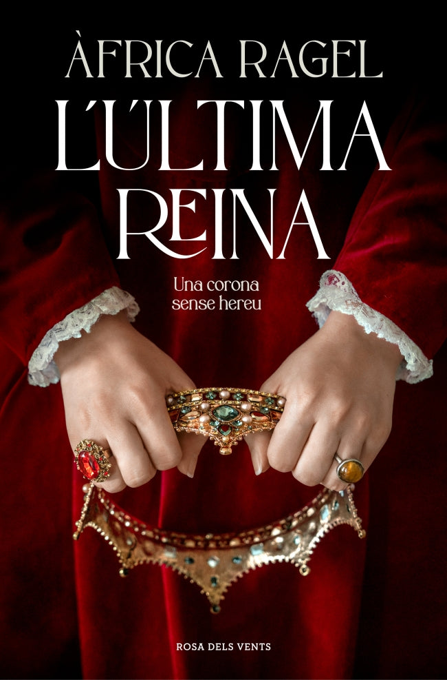 L'última reina: Una corona sense hereu. Àfrica Ragel (ROSA DELS VENTS) 9788410256392