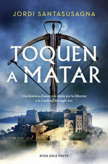 Toquen a matar: Una història d'amor i de lluita per la llibertat a la Cardona del segle XIV. Jordi Santasusagna (ROSA DELS VENTS) 9788410256897