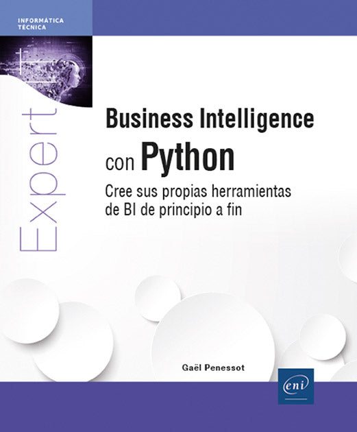 Business Intelligence con Python - Cree sus propias herramientas de BI de principio a fin: Cree sus propias herramientas de BI de principio a fin Imagen principal del producto