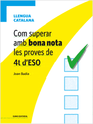 Com superar amb bona nota les proves de 4t d'ESO - Llengua catalana. Badia Pujol, Joan (Eumo Editorial SAU) 9788497664967 Imagen principal del producto