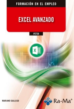 IFCT36 Excel avanzado. Gallego Nieto, Mariano (RA-MA S.A. Editorial y Publicaciones) 9788418551017 Imagen principal del producto