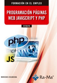 IFCT091PO Programación Páginas Web JavaScript y PHP. Escarcena Perez, Mª De Las Mercedes (RA-MA S.A. Editorial y Publicaciones) 9788418551123 Imagen principal del producto