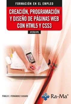 IFCT031PO Creación, programación y diseño de páginas web con HTML5 y CSS3. Fernandez Casado, Pablo Enrique (RA-MA S.A. Editorial y Publicaciones) 9788418551734 Imagen principal del producto