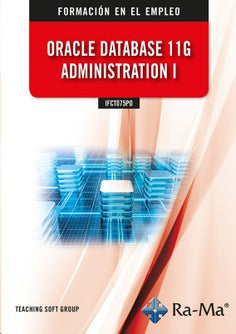 IFCT075PO Oracle Database 11g Administration I. Aa. Vv. (RA-MA S.A. Editorial y Publicaciones) 9788418971648 Imagen principal del producto