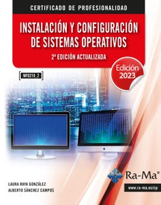 MF0219_2 Instalación y configuración de sistemas operativos 2ª edición actualizada: MF0219_2. Certificados de Profesionalidad. Raya Gonzalez, Laura, Sanchez Campos, Alberto (RA-MA S.A. Editorial y Publicaciones) 9788499648446