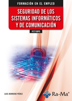 IFCT100PO - Seguridad de los sistemas informáticos y de comunicación. Luis Herrero Perez (Ra-Ma S.A. Editorial y Publicaciones) 9788419444912 Imagen principal del producto