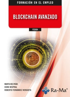 FCOI04 - Blockchain avanzado. Beltran, Marta, Fernandez Hergueta, Roberto, Nespral, Dioni (Ra-Ma S.A. Editorial y Publicaciones) 9788419857279