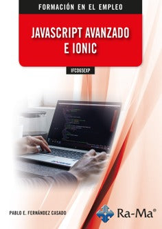 IFCD65EXP Javascript avanzado e Ionic. Fernandez Casado, Pablo Enrique (Ra-Ma S.A. Editorial y Publicaciones) 9788419857224 Imagen principal del producto