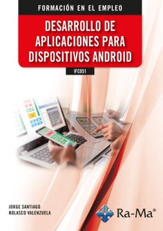 IFCD51 - Desarrollo de aplicaciones para dispositivos Android. Nolasco Valenzuela, Jorge Santiago (Ra-Ma S.A. Editorial y Publicaciones) 9788419857293 Imagen principal del producto