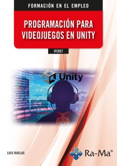 IFCD57 Programación para videojuegos en Unity. Ruelas, Luis (Ra-Ma S.A. Editorial y Publicaciones) 9788419857309 Imagen principal del producto