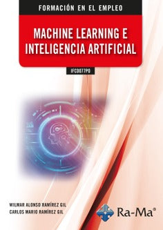 IFCD077PO Machine learning e inteligencia artificial. Ramirez Gil, Carlos Mario (Ra-Ma S.A. Editorial y Publicaciones) 9788419857361 Imagen principal del producto