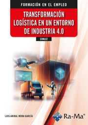 COML02 Transformación Logistica en un entorno de industria 4-0.. Mora Garcia, Luis Anibal (RA-MA S.A. Editorial y Publicaciones) 9788419857866