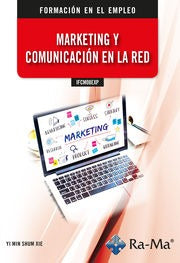 IFCM08EXP - Marketing y Comunicación en la Red. Formación para el Empleo.. Xie, Yi Min Shum (Ra-Ma S.A. Editorial y Publicaciones) 9788419857989 Imagen principal del producto