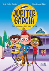 Júpiter García: Los humanos son muy raros (Ediciones Jaguar) 9788410208070