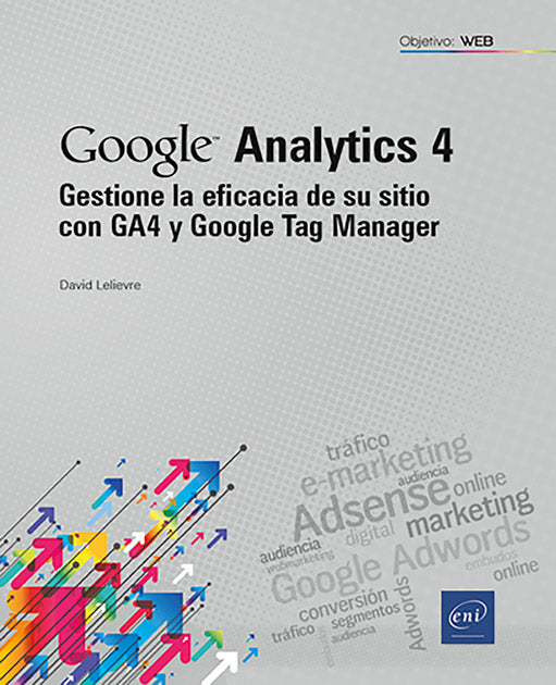 Gestione la eficacia de su sitio con GA4 y Google Tag Manager: Gestione la eficacia de su sitio con GA4 y Google Tag Manager