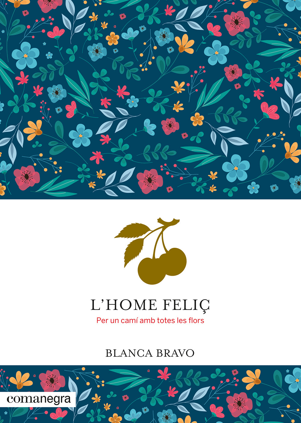 L'home feliç: Per un camí amb totes les flors (Editorial Comanegra S.L.) 9788410161924 Imagen principal del producto