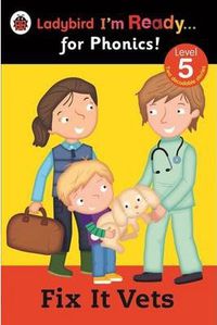 Fix It Vets Ladybird - I'M Ready For Phonics - Level 5. Aa. Vv. (Ladybird) 9780723275411
