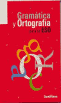 GRAMATICA Y ORTOGRAFIA PARA LA ESO. Aa. Vv. (Santillana Educación, S.L.) 9788429470833