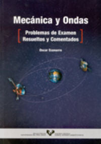 Mecánica y ondas: Problemas de examen resueltos y comentados. Ecenarro, Oscar (Universidad del País Vasco) 9788483732953 Imagen principal del producto