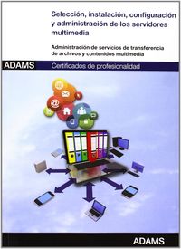 Selección, instalación, configuración y administración de los servidores multimedia: certificado de profesionalidad de administración de servicios de internet Imagen principal del producto
