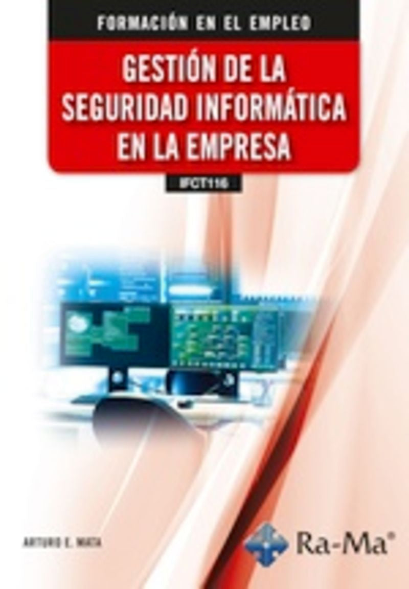 (IFCT116) Gestión de la seguridad informática en la empresa. Mata Garcia, Arturo Enrique (RA-MA S.A. Editorial y Publicaciones) 9791387642549 Imagen principal del producto