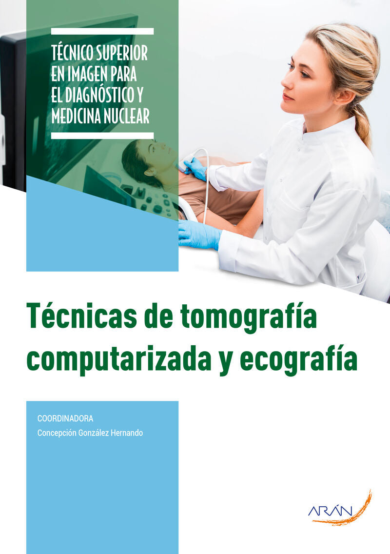 TÉCNICAS DE TOMOGRAFÍA COMPUTARIZADA Y ECOGRAFÍA. Aa. Vv. (Arán Ediciones, S.L.) 9788419381323 Imagen principal del producto