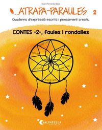 Atrapa-Paraules 2: Contes 2, faules i rondalles. Fernandez Selva, Noemi (Salvatella) 9788484128977 Imagen principal del producto