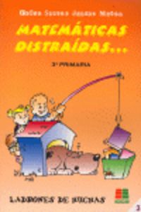 Matemáticas distraídas, 3 Educación Primaria. Muñoz, Juanes, Santos, Pedro (Instituto Calasanz de Ciencias de la Educación) 9788472783409