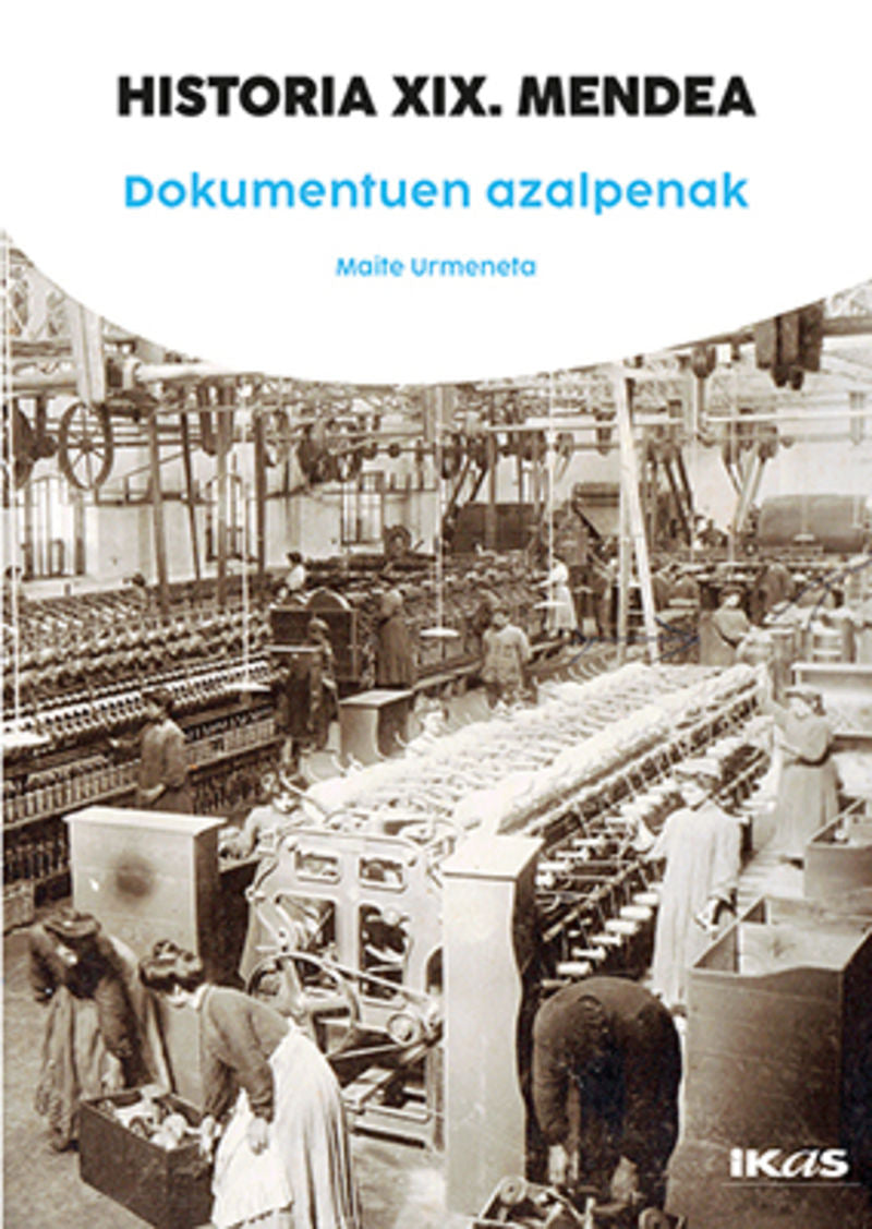 Historia Xix. Mendea, Dokumentuen Azalpenak. Urmeneta, Maite (Ikas) 9782849632758 Imagen principal del producto