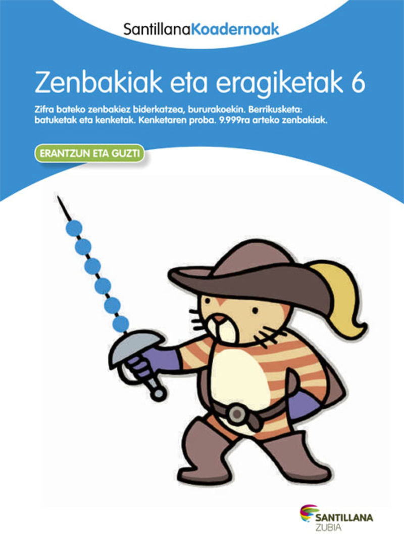 ZENBAKIAK ETA ERAGIKETAK 6 SANTILLANA KOADERNOAK. Batzuk (Zubia Editoriala, S.L.) 9788498943795 Imagen principal del producto