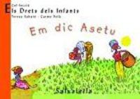 Em dic Asetu: Els Drets dels Infants 1. Aa. Vv. (Salvatella) 9788484121756 Imagen principal del producto