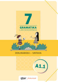 Gramatika. Lan-koadernoa 7 (A1.1): Deklinabidea + Sintaxia. Batzuk (Elkar) 9788490278215 Imagen principal del producto
