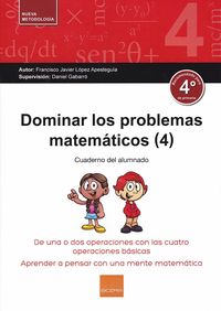 Dominar los problemas matemáticos (4): De una o dos operaciones con las cuatro operaciones básicas. Lopez Apesteguia, F. Javier (Boira Editorial Formació i Serveis) 9788416680184 Imagen principal del producto