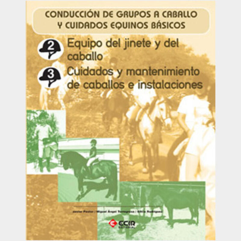 Equipo del jinete y del caballo. Cuidados y mantenimiento de caballos e instalaciones.: Conducción de grupos a caballo y cuidados equinos básicos.. Aa. Vv. (Editorial Ecir S.A.) 9788498264449