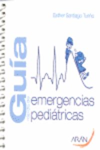 Guia Rapida De Emergencias Pediatricas. [et Al. ], Santiago Turiño, Esther (Aran Ediciones) 9788492977222