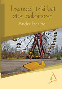 Txernobil txiki bat etxe bakoitzean. Izagirre, Ander (Gaumin, S.L.) 9788494241727