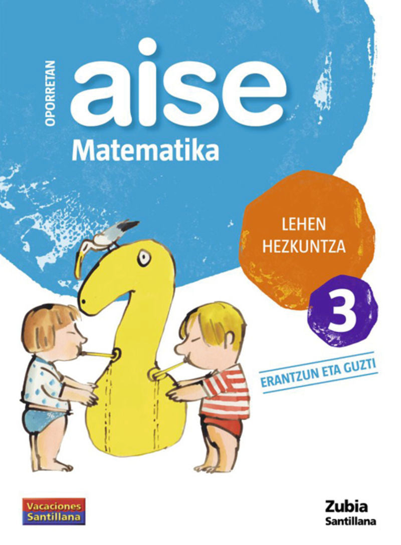 OPORRETAN AISE MATEMATIKA LEHEN HEZKUNTZA 3 VACACIONES SANTILLANA. Aa. Vv. (Zubia Editoriala, S.L.) 9788498940749 Imagen principal del producto