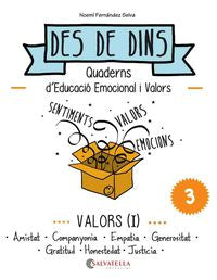 Valors (I): Des de dins 3 (Amistat-Empatia-Generositat-Gratitut-Honestedat-Justicia). Fernandez Selva, Noemi (Salvatella) 9788484128229