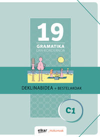 Gramatika Lan-Koadernoa 19 (C1). Deklinabidea + Bestelakoak. Batzuen Artean (Elkar) 9788490272053 Imagen principal del producto