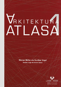Arkitektura Atlasa 1. Gai orokorrak Mesopotamiatik Bizantziora. M?ller, Werner (Universidad del País Vasco) 9788483737491
